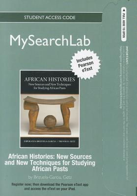 Book Mysearchlab With Pearson Etext -- Standalone Access Card -- For African Histories: New Sources And New Techniques For Studying African Pasts free