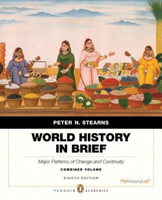 Book World History in Brief: Major Patterns of Change and Continuity, Combined Volume, Penguin Academic Edition Plus NEW MyHistoryLab with eText -- Access Card Package (8th Edition) free