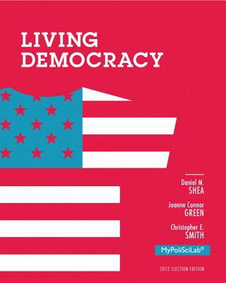 Book Living Democracy, 2012 Election Edition, Books a la Carte Edition (4th Edition) free