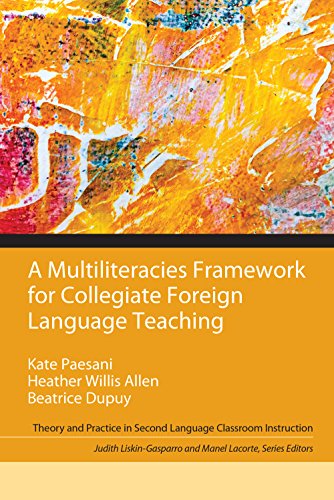 Book Multiliteracies Framework for Collegiate Foreign Language Teaching, A (2-downloads) (Theory and Practice in Second Language Classroom Instruction) free