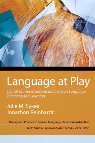 Book Language at Play: Digital Games in Second and Foreign Language Teaching and Learning (2-downloads) (Theory and Practice in Second Language Classroom Instruction) free