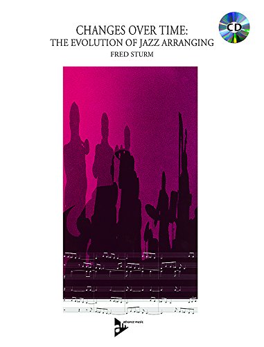 Book Changes Over Time -- The Evolution of Jazz Arranging (Book & CD) free