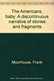 Book The Americans, Baby: A Discontinuous Narrative Of Stories And Fragments free