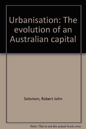 Book Urbanisation: The Evolution Of An Australian Capital free