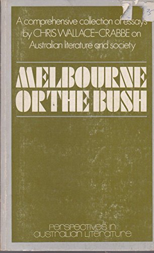 Book Melbourne Or The Bush: Essays On Australian Literature And Society (perspectives In Australian Literature) free