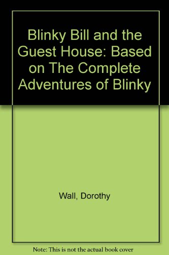 Book Blinky Bill and the guest house: Based on the complete adventures of Blinky Bill [Young Australia series] free