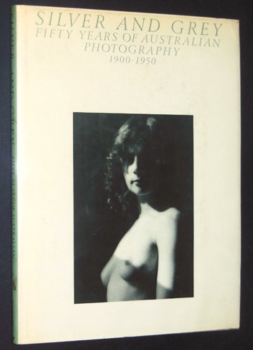 Book Silver and grey: Fifty years of Australian photography, 1900-1950 free