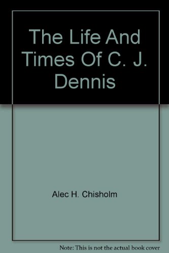 Book The Life And Times Of C. J. Dennis free