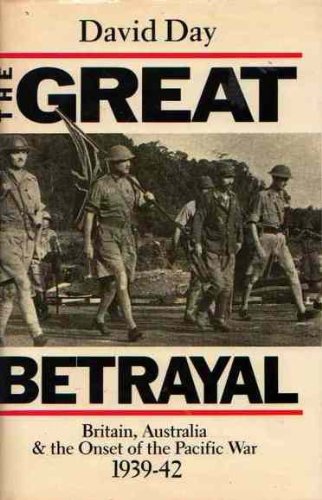 Book The great betrayal: Britain, Australia & the onset of the Pacific War, 1939-42 free