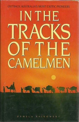 Book In the tracks of the camelmen: outback Australia's most exotic pioneers free