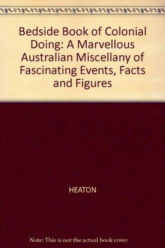 Book Bedside Book of Colonial Doing: A Marvellous Australian Miscellany of Fascinating Events, Facts and Figures free