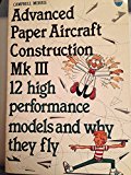 Book Advanced Paper Aircraft Construction Mk III: 12 High Performance Models and Why They Fly free