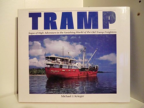 Book Tramp: Sagas of High Adventure in the Vanishing World of the Old Tramp Freighters free