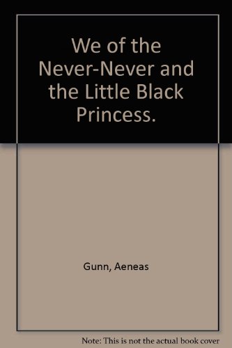 Book We of the Never-Never and the Little Black Princess. free