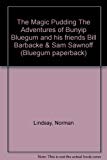 Book The Magic Pudding The Adventures of Bunyip Bluegum and his friends Bill Barbacke & Sam Sawnoff (Bluegum paperback) free