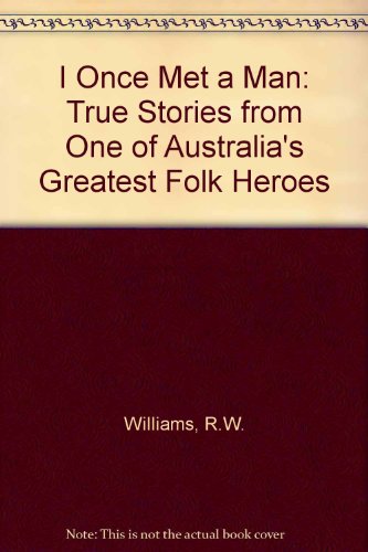 Book I once met a man--: True stories from one of Australia's greatest folk heroes free