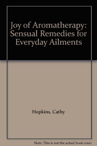 Book Joy of Aromatherapy: Sensual Remedies for Everyday Ailments free