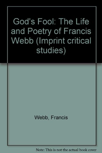 Book God's Fool: The Life And Poetry Of Francis Webb (imprint Critical Studies) free