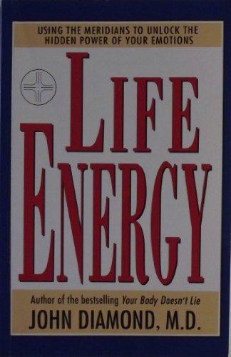Book Life Energy - Using The Meridians To Unlock The Hidden Power Of Your Emotions free