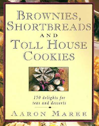 Book Brownies, Shortbreads and Toll House Cookies: 150 Delights for Teas and Desserts free
