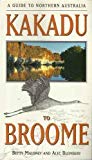 Book Kakadu to Broome: A Guide to Northern Australia free