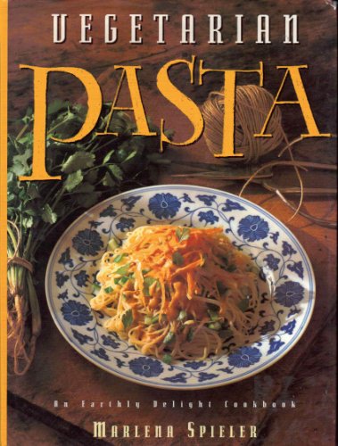 Book Vegetarian Pasta: An Earthly Delight Cookbook (Earthly Delight Cookbook Series) free
