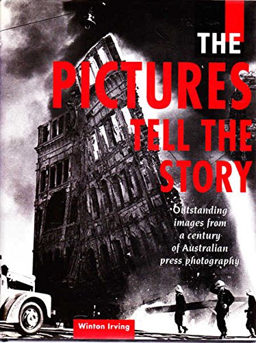 Book The pictures tell the story: Outstanding images from a century of Australian press photography free