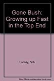 Book Gone Bush: Growing up Fast in the Top End free