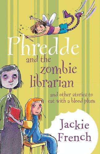 Book Phredde and the Zombie Librarian and Other Stories to Eat with a Blood Plum (Phaery Named Phredde Book 3) free