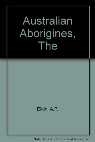 Book The Australian Aborigines, How to Understand Them free