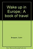 Book Wake Up In Europe: A Book Of Travel free