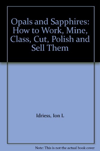 Book Opals And Sapphires: How To Work, Mine, Class, Cut, Polish And Sell Them free