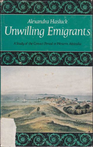 Book Unwilling emigrants: A study of the convict period in Western Australia free