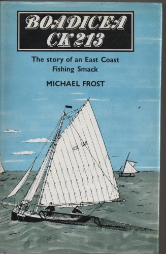 Book Boadicea Ck 213;: The Story Of An East Coast Fishing Smack; free