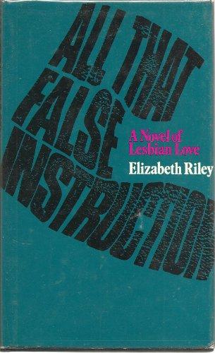 Book All That False Instruction: A Novel Of Lesbian Love free