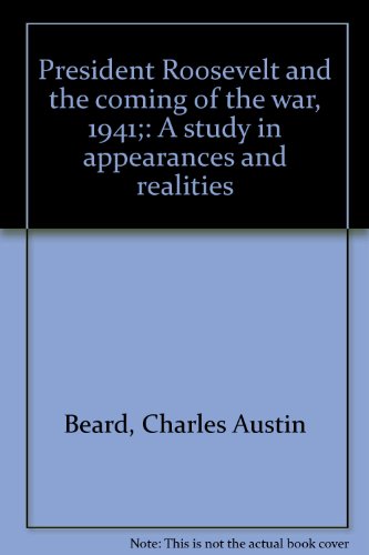 Book President Roosevelt and the coming of the war, 1941;: A study in appearances and realities free
