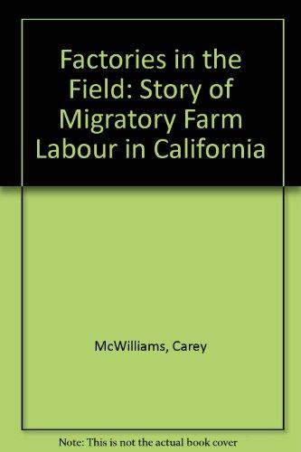 Book Factories in the field;: The story of migratory farm labor in California free