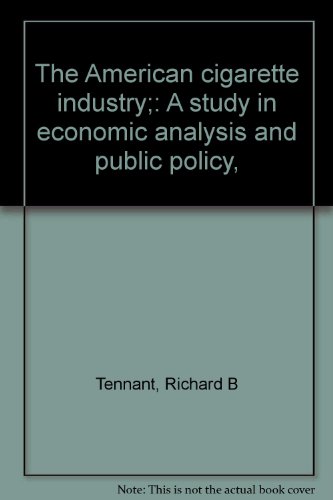 Book The American Cigarette Industry;: A Study In Economic Analysis And Public Policy, free