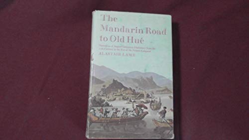 Book Mandarin Road to Old Hue: Narratives of Anglo-Vietnamese Diplomacy from the 17th Century Fo the Eve of the French Conquest free