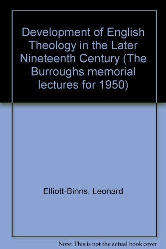 Book The development of English theology in the later nineteenth century, (The Burroughs memorial lectures for 1950) free