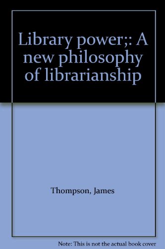 Book Library power;: A new philosophy of librarianship free