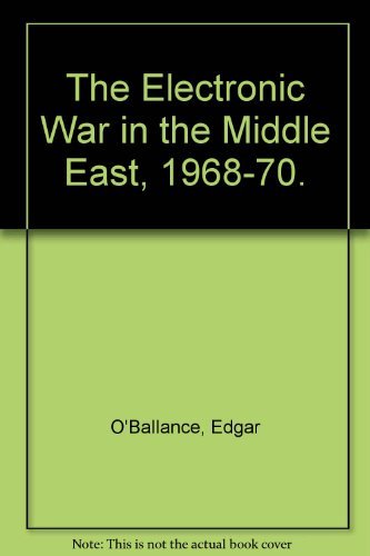 Book The Electronic War in the Middle East, 1968-70. free