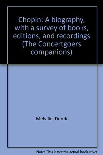 Book Chopin: A biography, with a survey of books, editions, and recordings (The Concertgoer's companions) free