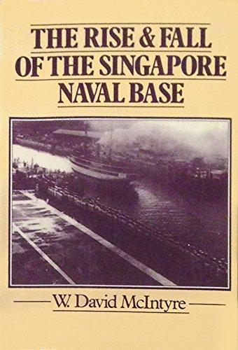 Book The Rise and Fall of the Singapore Naval Base, 1919-1942 (Cambridge Commonwealth Series) free