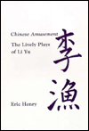 Book Chinese Amusement: The Lively Plays Of Li Yu free