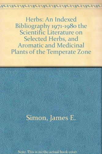 Book Herbs: An Indexed Bibliography 1971-1980 the Scientific Literature on Selected Herbs, and Aromatic and Medicinal Plants of the Temperate Zone free