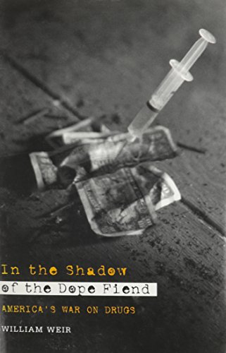 Book In the Shadow of the Dope Fiend: America's War on Drugs free
