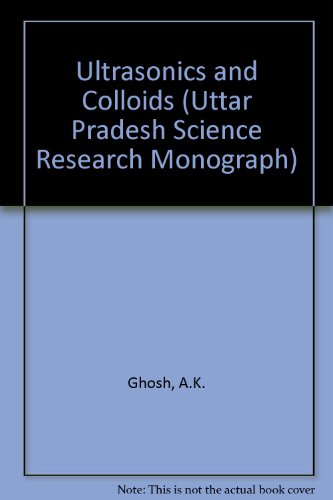 Book Ultrasonics And Colloids (uttar Pradesh Science Research Monograph) free