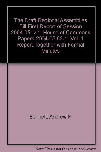 Book The Draft Regional Assemblies Bill,first Report Of Session: House Of Commons Papers 2004-05,62-1. Vol. 1 Report,together With Formal Minutes: Vol 1 free