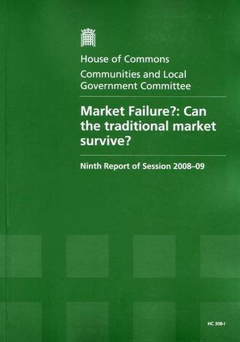 Book Market Failure?: Can The Traditional Market Survive? (hc, Ninth Report Of Session 2008-09 - Volume I: Report, Together With Formal Minutes) free
